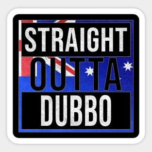 Straight Outta Dubbo - Gift for Australian From Dubbo in New South Wales Australia Sticker